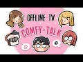 offlinetv comfy talk ft. Pokimane, DisguisedToast, Scarra & Yvonne