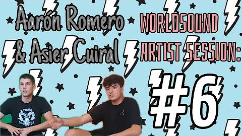 WORLDSOUND ARTIST SESSION #6 AARN ROMERO & ASIER C...