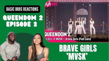 Basic Bros REACT | QUEENDOM 2: EPISODE 3| BRAVE GIRLS 