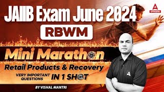 JAIIB RBWM Mini Marathon | Retail Products and Recovery | JAIIB June 2024 Online Classes