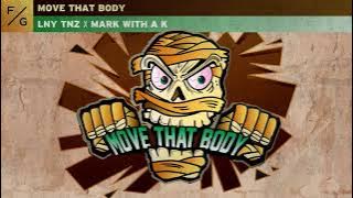 LNY TNZ x Mark With A K - Move That Body [Arwork Video]