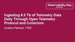 Ingesting 6.5 Tb of Telemetry Data Daily Through Open Telemetry Protocol and Coll... Gustavo Pantuza