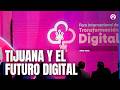 El futuro llegó a Tijuana: así será el Foro Internacional de Transformación Digital 2026