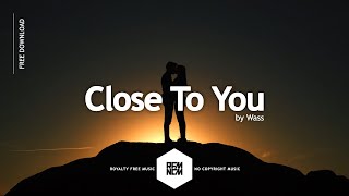 Close To You - Wass | Royalty Free Music - No Copyright Music