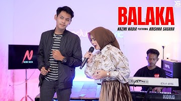 BALAKA - NAZMI NADIA X KRISHNA SAGARA [LIVE COVER]