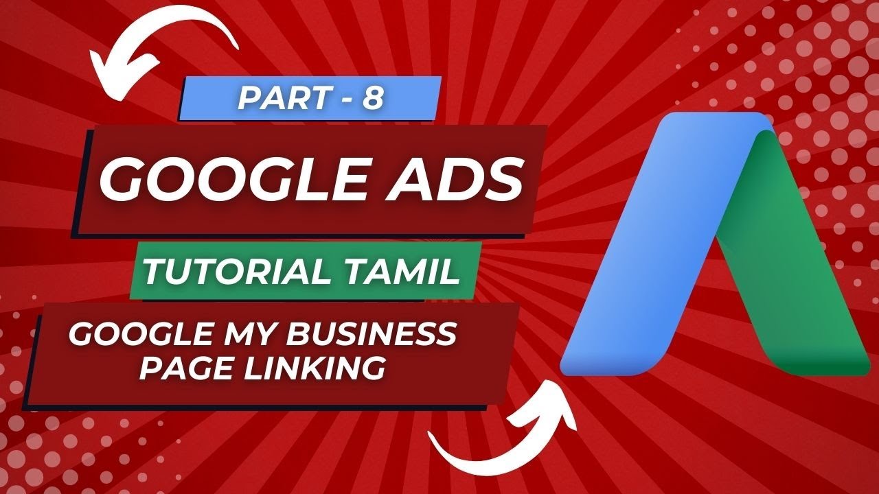 Google My Business Page Linking in Google Ads Tamil | Google Ads Tutorial For Beginners - Part 8