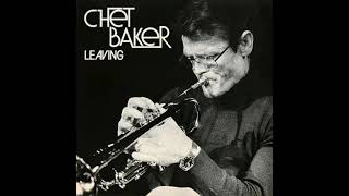 Chet Baker - Leaving (1980)