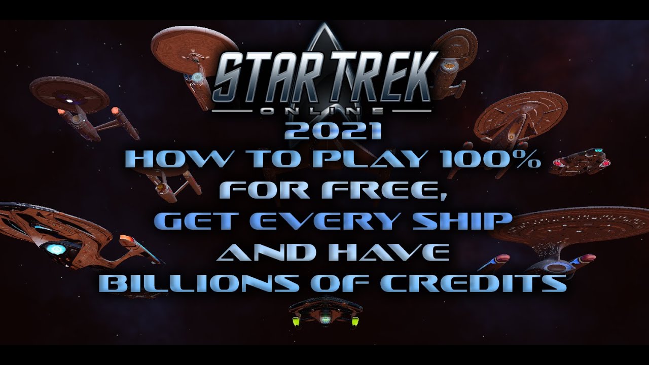 How to play Star Trek Online (STO) 100% for free,get every ship & have Billions of EC