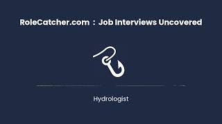 Hydrologist : Job Interviews Uncovered