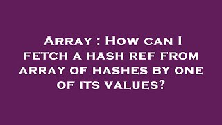 Array : How can I fetch a hash ref from array of hashes by one of its values?