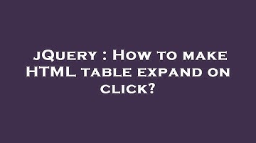 jQuery : How to make HTML table expand on click?