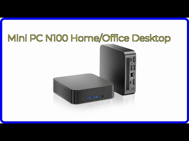 REVIEW (2026): Mini PC N100 Home/Office Desktop. ESSENTIAL details