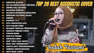 Indah Yastami Top 20 Best Akustik Terpopuler | Mencari Alasan | Indah Yastami Full Album
