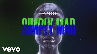 EANOH - Simply Mad