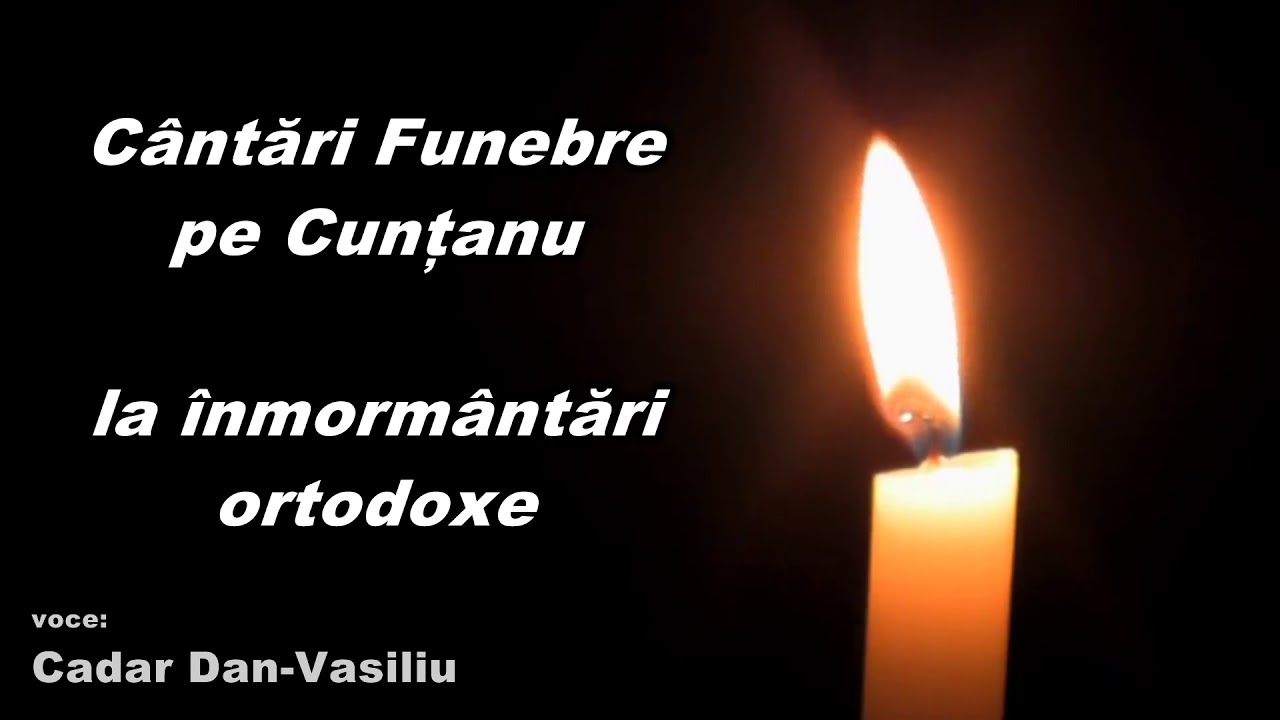 Cântările de la înmormântarea ortodoxă pe Cunțanu și Firu