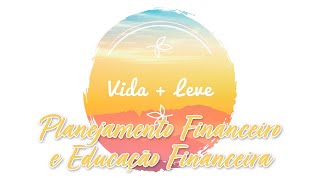 Vida + Leve: Planejamento Financeiro e Educação...