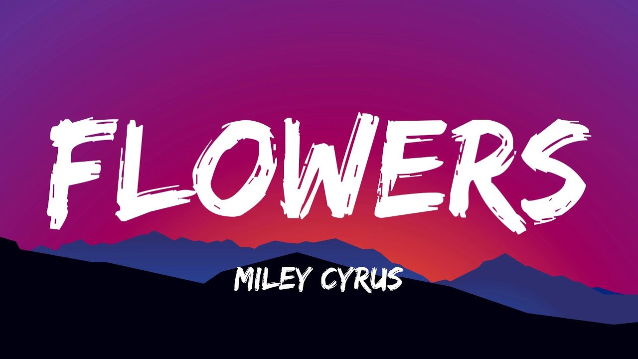Miley Cyrus Flowers (Lyrics) Mix Lyrics YouTube