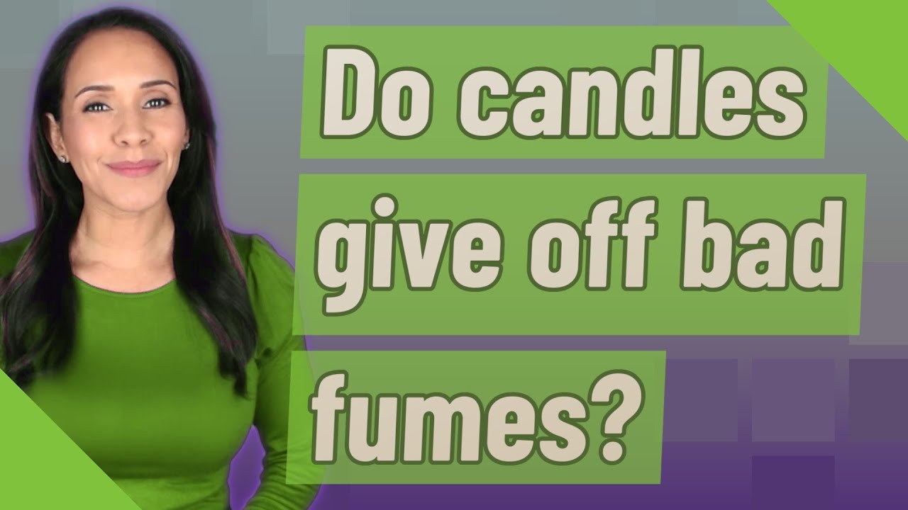 Do candles give off bad fumes? YouTube