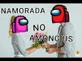 Among Us - namorada nova no among