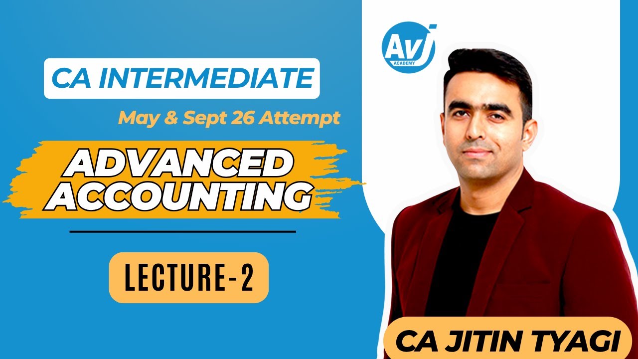 CA Inter Advanced Accounting Lecture 2 | Free Demo Class | CA Jitin Tyagi | AVJ Academy