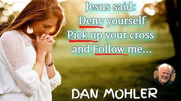 ✝️  Jesus said deny yourself and pick up your cross and follow me - Dan Mohler