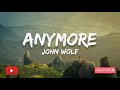 John wolf  anymore lyrics