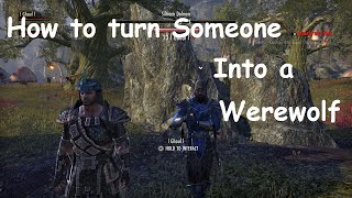 Elder Scrolls Online How to turn someone into a werewolf