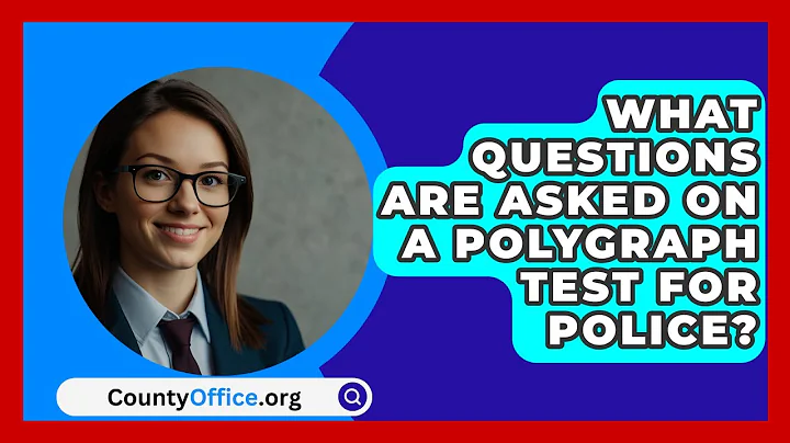 What Questions Are Asked On A Polygraph Test For Police? - CountyOffice.org
