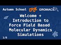 Autumn School (1/8) Welcome + Introduction to Force Field Based Molecular Dynamics Simulations