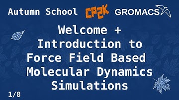 Autumn School (1/8) Welcome + Introduction to Force Field Based Molecular Dynamics Simulations