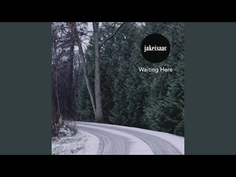 Waiting Here - Jake Isaac