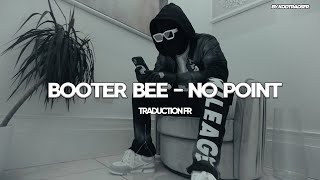 Booter Bee - No Point (Traduction Français)