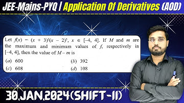 Let f(x) = (x + 3)²(x 2)³, x ∈ [-4, 4]. If M and mare the maximum and minimum values of. f, respecti