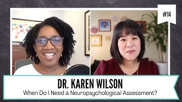 Ep14. When do I Need a Neuropsychological Assessment? How Can the Results be Used to Change my Life?