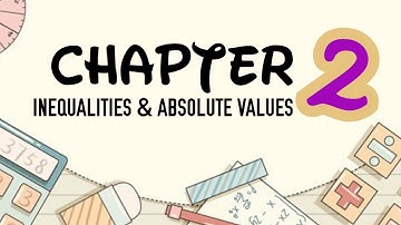 (1/5) CHAPTER 2: INEQUALITIES & ABSOLUTE VALUES | 2.1: INEQUALITIES & LINEAR INEQUALITIES