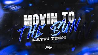 MOVIN TO THE SUN (LATIN TECH) - JONA MIX @HUGELBeats