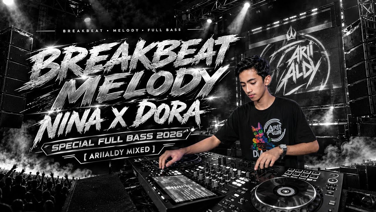BREAKBEAT MELODY NINA X DORA SPECIAL FULL BASS 2026 - [ AriiaLdy Mixed ]