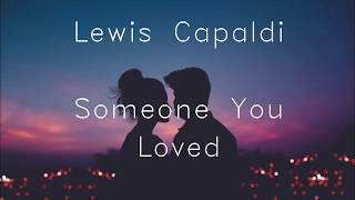 Lewis Capaldi Someone You Loved Lyrics