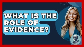 What Is The Role Of Evidence? - Philosophy Beyond