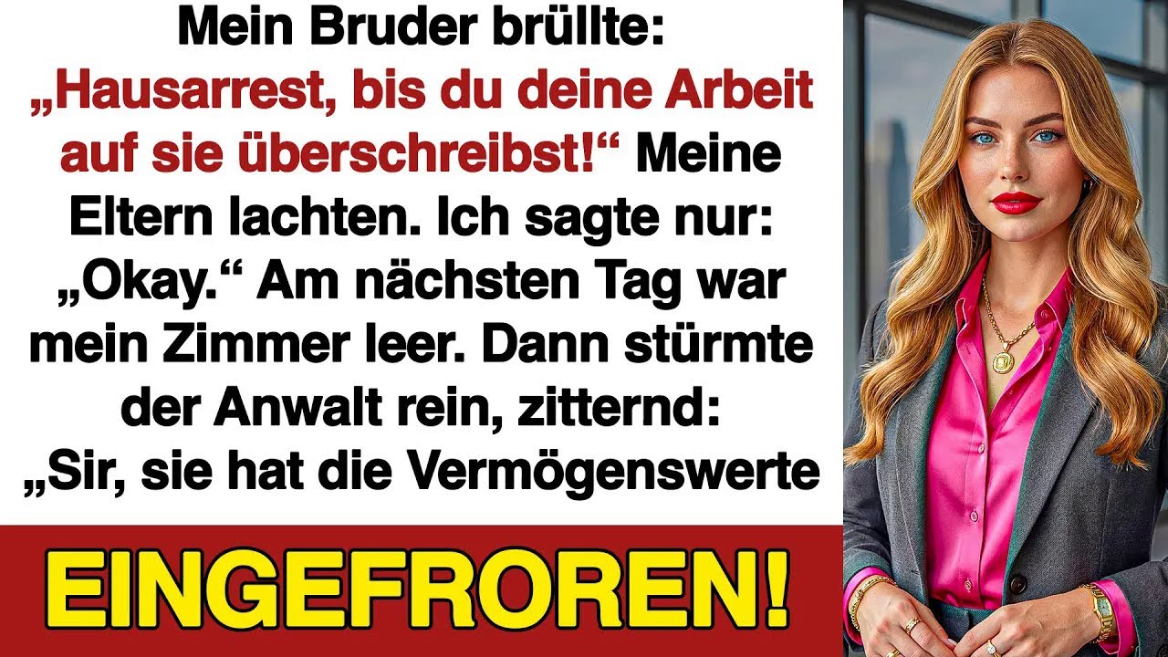 Mein Bruder schrie： „Hausarrest, bis du dein Lebenswerk auf deine Schwägerin überschreibst.“