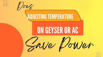 Does Adjusting Your AC or Geyser Temperature Save Electricity? | Energy-Saving Tips!