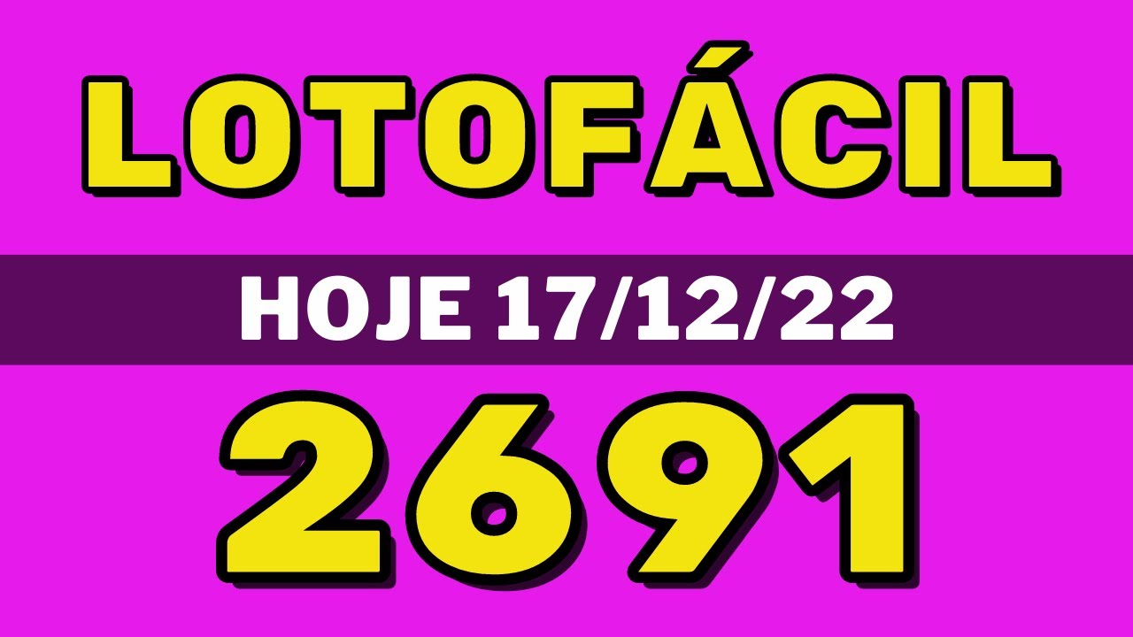 Lotofácil 2691 – resultado da lotofácil de hoje concurso 2691 (17-12-22)