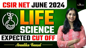 CSIR NET JUNE 2024 Expected Cut off I Life Science Cut off I CSIR NET JUNE 2024
