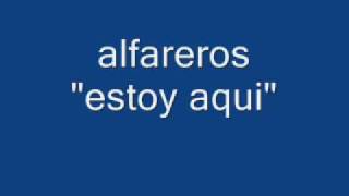 Video thumbnail of "alfareros.estoy aqui"