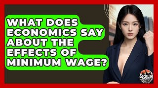 What Does Economics Say About The Effects Of Minimum Wage? - Socialism Explained