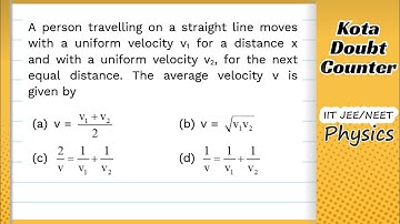 HCV: A person travelling on a straight line moves with a uniform velocity v1 for a distance x and