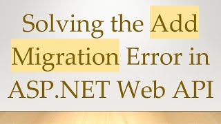 Solving the Add Migration Error in ASP.NET Web API