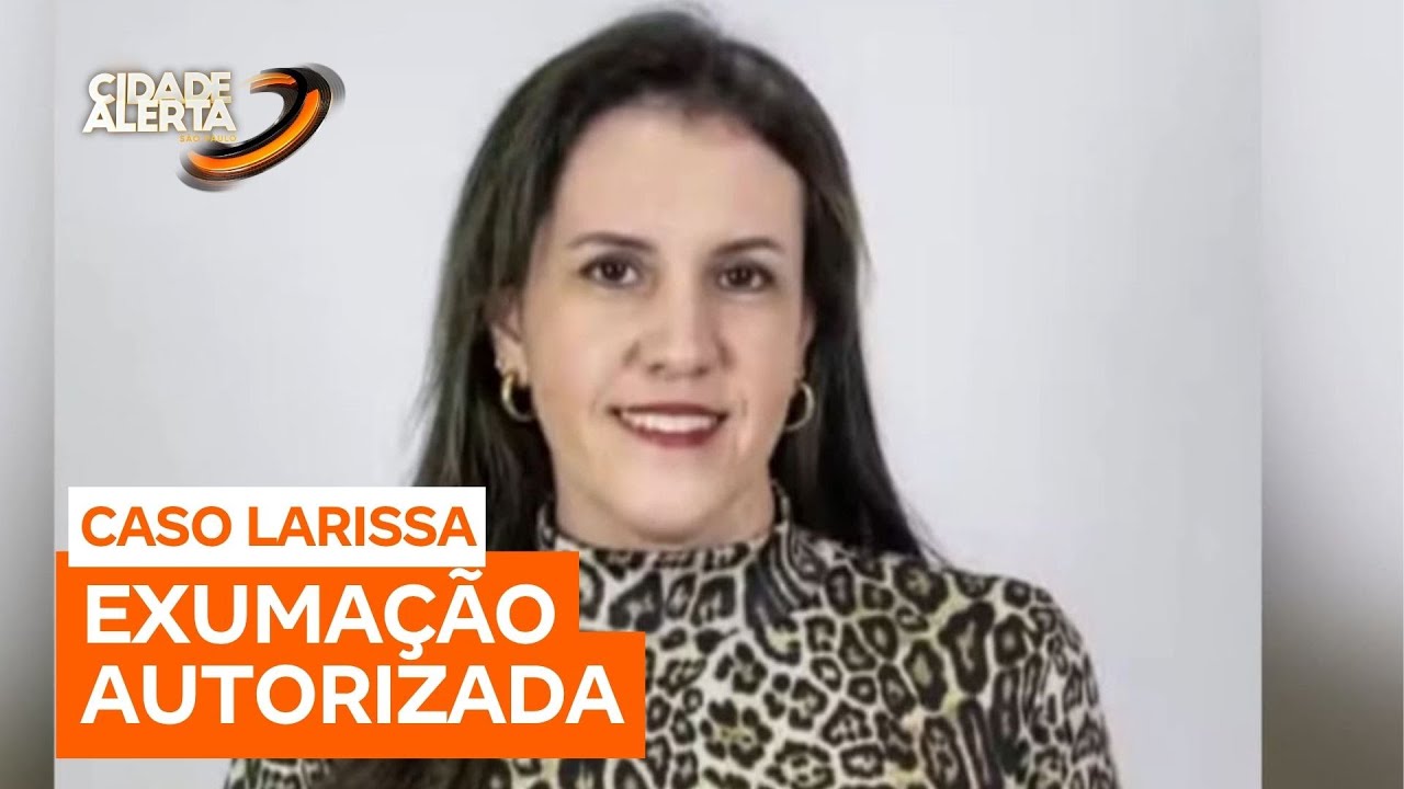 Caso Larissa: Justiça autoriza exumação de irmã de médico suspeito de matar professora