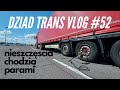 Dziad Trans Vlog #52 | Dziura w oponie! Straciłem lusterko | Kierowca ciężarówki