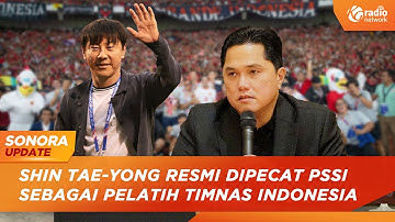SONORA UPDATE  Shin Tae-yong Resmi Dipecat PSSI, Erick Thohir Ungkap Masalah Strategi & Komunikasi
